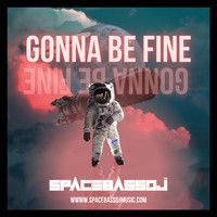 SPACEBASSDJ - Gonna Be Fine