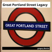 Gregory Bonino - Great Portland Street Legacy