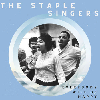 The Staple Singers - Everybody Will Be Happy - The Staple Singers