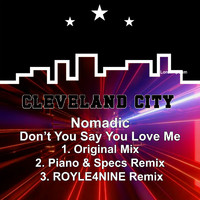 Nomadic - Don't You Say You Love Me