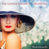 The Lounge Unlimited Orchestra - Mademoiselle - Chill Ambient Orchestra