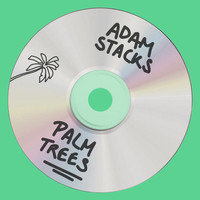 Adam Stacks - Palm Trees