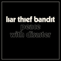 Liar Thief Bandit - Peace with Disaster