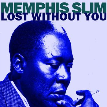 Memphis Slim - Lost Without You