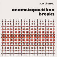 Kim Dürbeck - Onomatopoetikon breaks