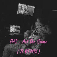 Evs - Act The Same