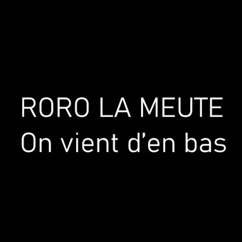 RORO LA MEUTE - On vient d'en bas (Explicit)