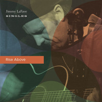 Jimmy LaFave - Rise Above