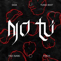 Goa & Fish Narc - No Tú (feat. Yung Beef & Pochi) (Explicit)