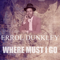 Errol Dunkley - Where Must I Go
