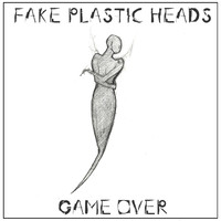 Fake Plastic Heads - Game Over