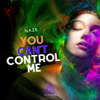 Naze - You Can't Control Me