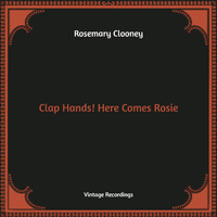 Rosemary Clooney - Clap Hands! Here Comes Rosie (Hq Remastered)
