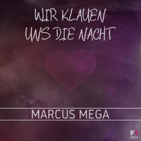 Marcus Mega - Wir klauen uns die Nacht