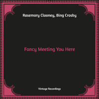Rosemary Clooney, Bing Crosby - Fancy Meeting You Here (Hq Remastered)