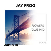 Jay Frog - Flowers (Club Mix)
