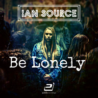 Ian Source - Be Lonely (Uhh Baby)