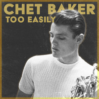 Chet Baker - Too Easily