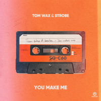 Tom Wax & Strobe - You Make Me