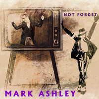 Mark Ashley - Not Forget