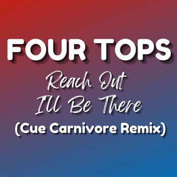 Four Tops - Reach Out I'll Be There (Cue Carnivore Remix)