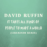 David Ruffin - It Takes All Kinds Of People To Make A World (Likeminds Remix)
