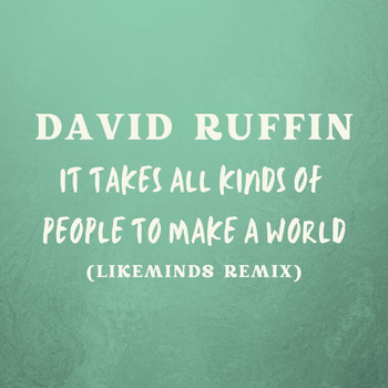 David Ruffin - It Takes All Kinds Of People To Make A World (Likeminds Remix)