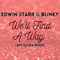 Edwin Starr, Blinky - We'll Find A Way (Jeff Sojka Remix)