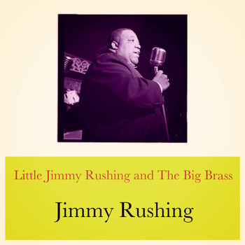 Jimmy Rushing - Little Jimmy Rushing and The Big Brass