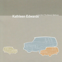 Kathleen Edwards - Live From The Bowery Ballroom (Live From The Bowery Ballroom, NYC / June 13, 2003)