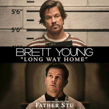 Brett Young - Long Way Home (From The Motion Picture “Father Stu”)