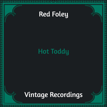 Red Foley - Hot Toddy (Hq remastered [Explicit])