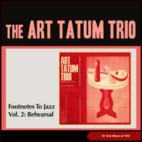Art Tatum Trio - Footnotes To Jazz Vol. 2: Rehearsal (10" Inch Album of 1952)