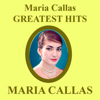Maria Callas - Maria Callas Greatest Hits