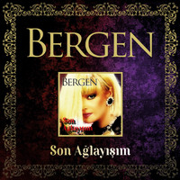Bergen - Son Ağlayışım (Remastered)