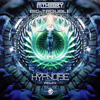 M-Theory - Big Trouble (Hypnoise Remix)