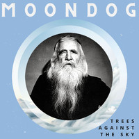 Moondog - Trees Against the Sky - Moondog (70 Successes)