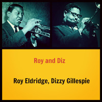 Roy Eldridge, Dizzy Gillespie - Roy and Diz