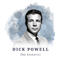 Dick Powell - Dick Powell - The Essential