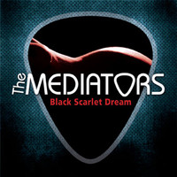 The Mediators - Black Scarlet Dream