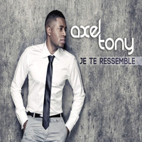 Axel Tony - JE TE RESSEMBLE