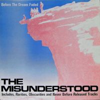 The Misunderstood - Before The Dream Faded