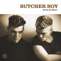Butcher Boy - So Far So What?