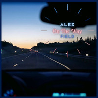 Alex Field - On the Way
