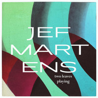 Jef Martens - Two Leaves Playing
