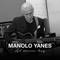 Manolo Yanes - Al Menos Hoy