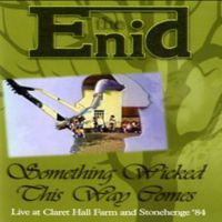 The Enid - Something Wicked This Way Comes - Live at Claret Hall Farm & Stonehenge