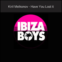 Kiril Melkonov - Have You Lost It