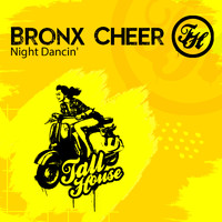 Bronx Cheer - Night Dancin'