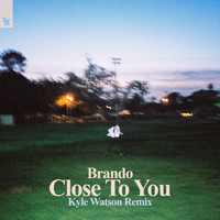 Brando - Close To You (Kyle Watson Remix)